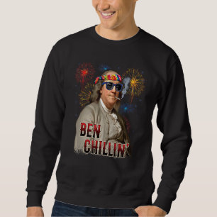 Ben Chillin' Stoner Ben Franklin 4th Of July Firew Sweatshirt