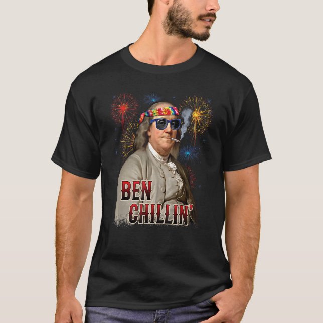 Ben Chillin' Stoner Ben Franklin 4th Of July Firew T-Shirt (Front)
