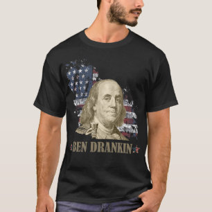 ben dranken, benjamin franklin, 4th of july T-Shirt