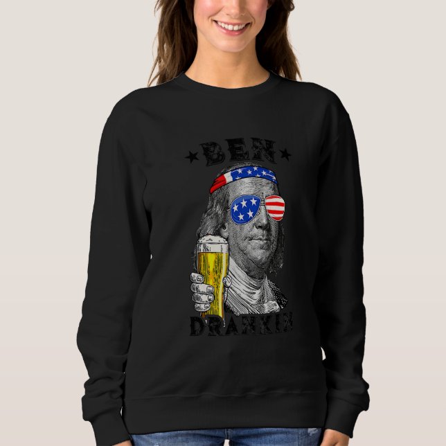 Ben Drankin 4th Of July Benjamin Franklin  Drink B Sweatshirt (Front)