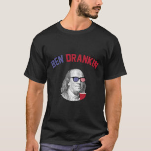 Ben Drankin T Shirt Fourth Of July Patriotic Drink