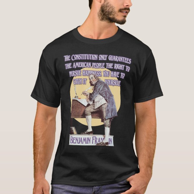Ben Franklin on Constitutional Guarantees T-Shirt (Front)