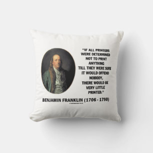 Ben Franklin Printers Not To Print Printed Quote Throw Pillow