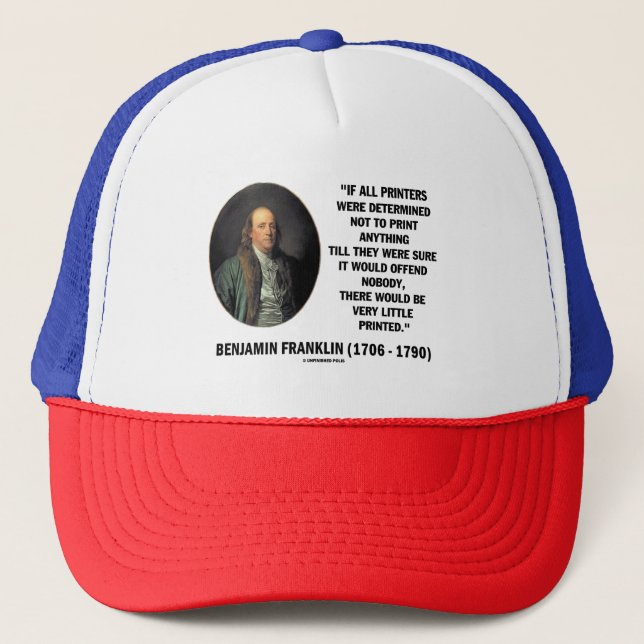 Ben Franklin Printers Not To Print Printed Quote Trucker Hat (Front)