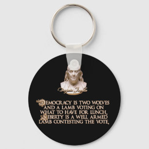 Ben Franklin Quote: 2 Wolves & a Well Armed Lamb Keychain