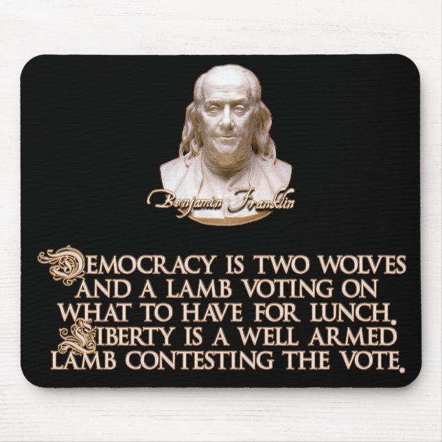 Ben Franklin Quote: 2 Wolves & a Well Armed Lamb Mouse Pad (Front)