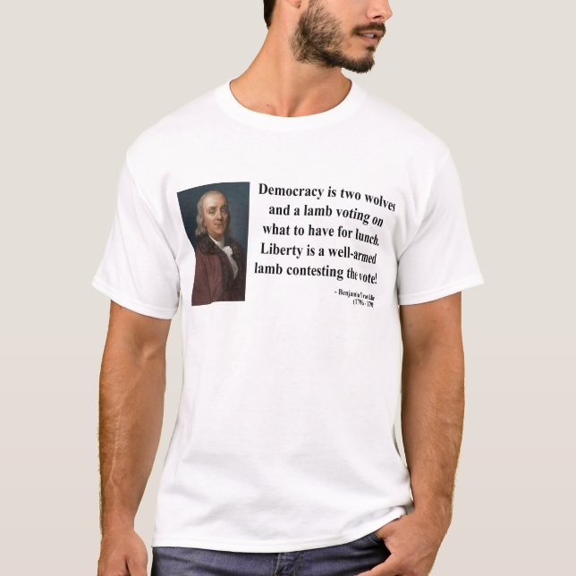Ben Franklin Quote 2b T-Shirt (Front)