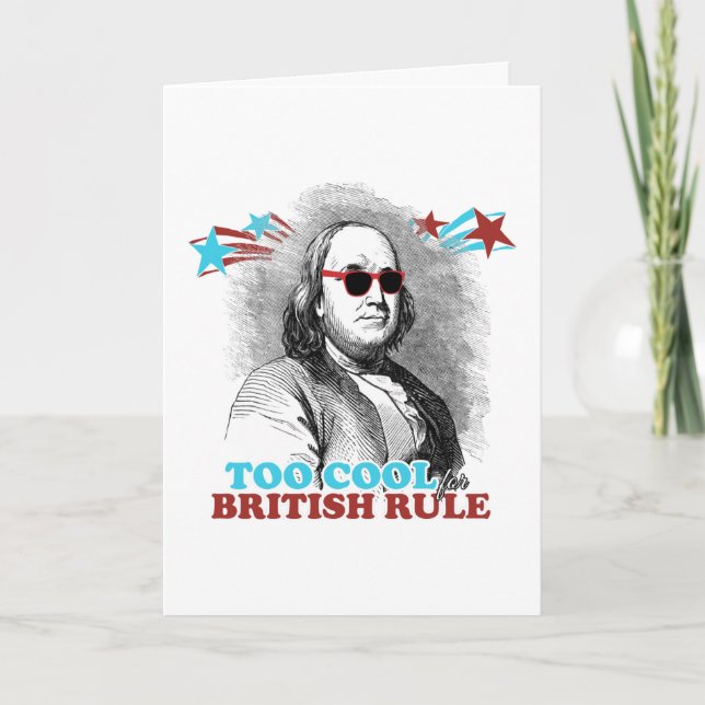 Ben Franklin - Too Cool for British Rule Card (Front)