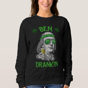 Ben St Patrick's Day Benjamin Franklin Sweatshirt