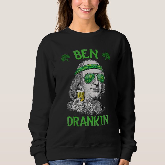 Ben St Patrick's Day Benjamin Franklin Sweatshirt (Front)