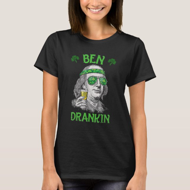 Ben St Patrick's Day Benjamin Franklin T-Shirt (Front)