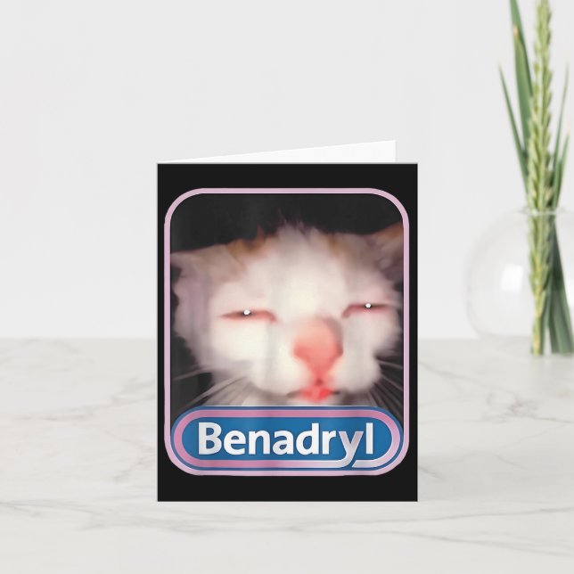 Benadryl Meme Cat Funny Cat Lovers Cat Mom Cat Dad Card (Front)
