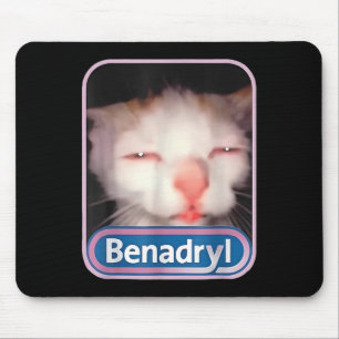 Benadryl Meme Cat Funny Cat Lovers Cat Mom Cat Dad Mouse Pad
