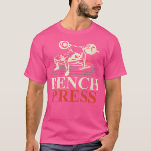 Bench Press Workout Sports Gym Fitness  T-Shirt