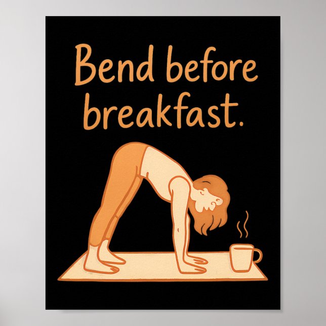 Bend Before Breakfast Morning Yoga Coffee Design  Poster (Front)