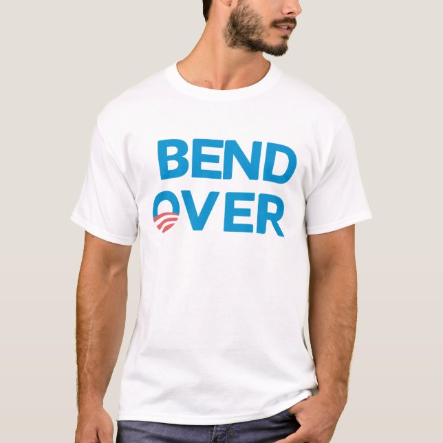 Bend Over - Anti Obama Shirt (Front)