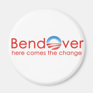 Bend Over for Barack Obamas Change Magnet