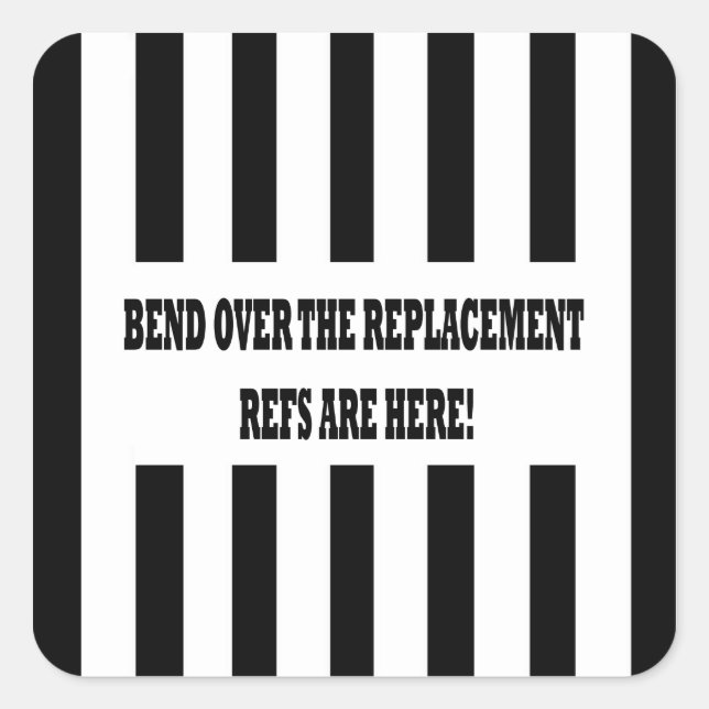 Bend Over for the Replacement Refs Design Stickers (Front)