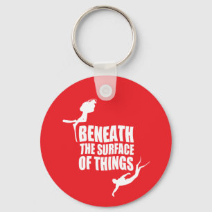Beneath The Surface   Scuba Diving Quote Keychain