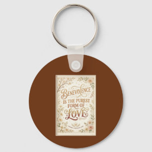 Benevolence is the Purest Form of Love Keychain