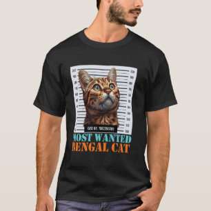 Bengal Cat Funny MOST WANTED BENGAL CAT Owners T-Shirt