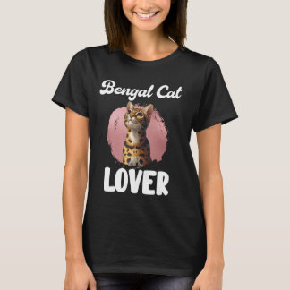 BENGAL CAT LOVER Bengal Cat Owner Bengal Cat Mom B T-Shirt
