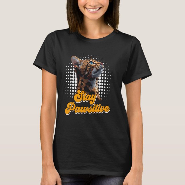 Bengal Cat Owners STAY PAWSITIVE Funny Cat Mom T-Shirt (Front)