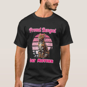 Bengal Cats PROUD BENGAL CAT MOTHER Funny Bengal M T-Shirt