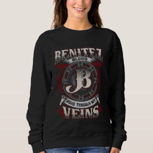 Benitez Family Name, Runs Through My Veins Sweatshirt