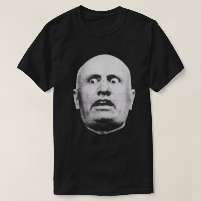 Benito Mussolini is Shocked Face  T-Shirt (Design Front)