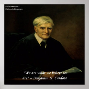 Benjamin Cardozo What We Are Quote Poster