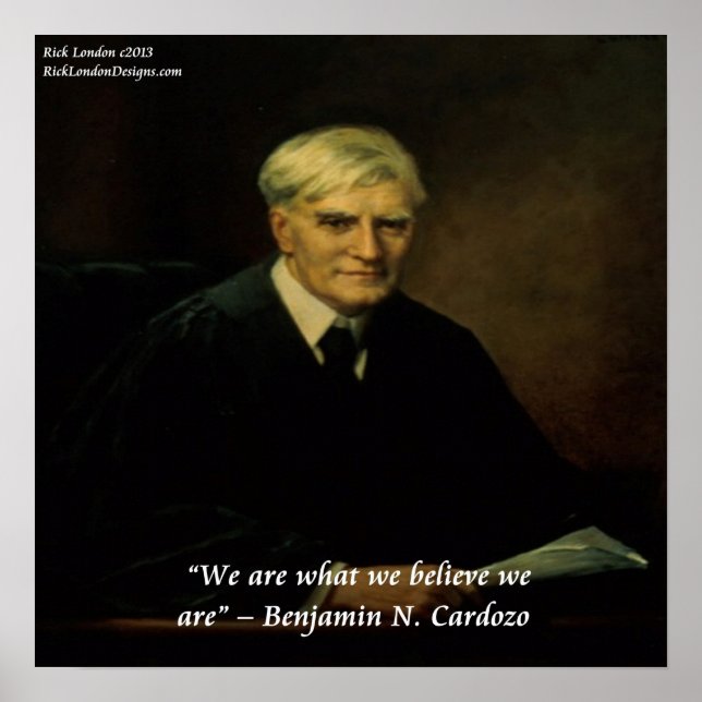 Benjamin Cardozo What We Are Quote Poster (Front)
