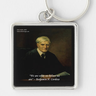 Benjamin Cardozo "Who We Are" Quote Keychain