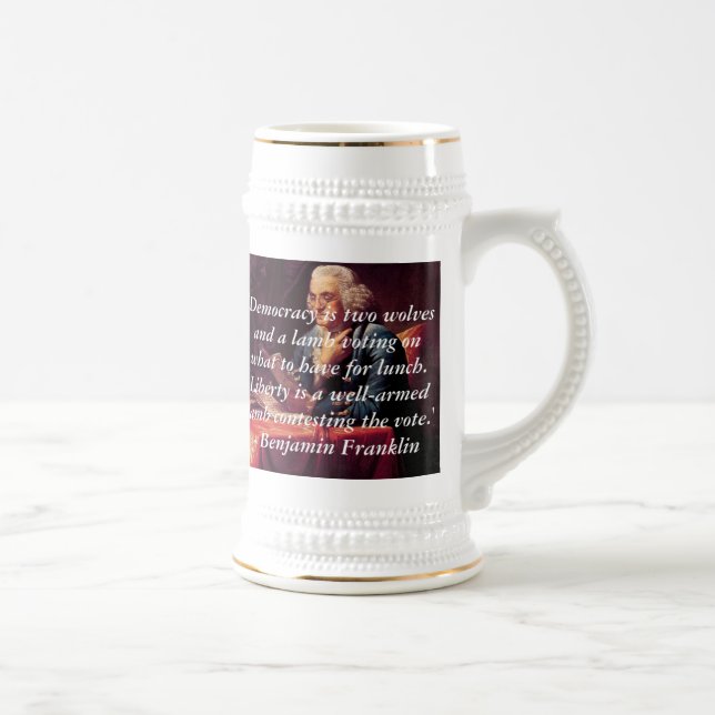 Benjamin Franklin, 'Democracy is two wolves and... Beer Stein (Right)