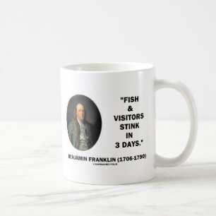 Benjamin Franklin Fish & Visitors Stink In 3 Days Coffee Mug