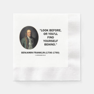 Benjamin Franklin Look Before Find Yourself Behind Napkin