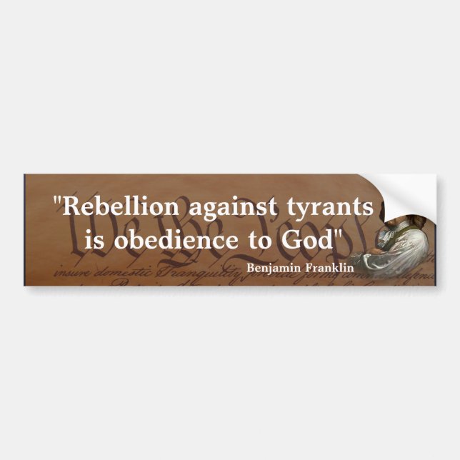 Benjamin Franklin Quote on Rebellion Bumper Sticker (Front)