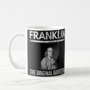 Benjamin Franklin Quotes Mug - Original Gangster