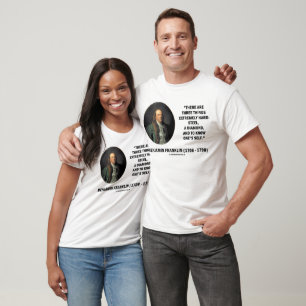 Benjamin Franklin Three Things Extremely Hard T-Shirt