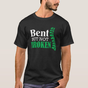 Bent But Not Broken Scoliosis Warrior Awareness T-Shirt