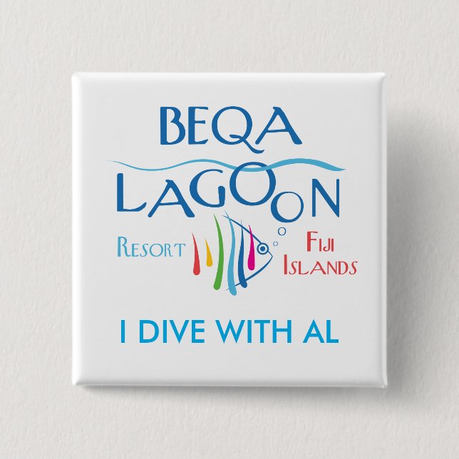 Beqa Lagoon Resort, I DIVE WITH AL 2 Inch Square Button (Front)