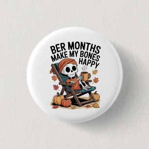 Ber Months Make My Bones Happy 1 Inch Round Button