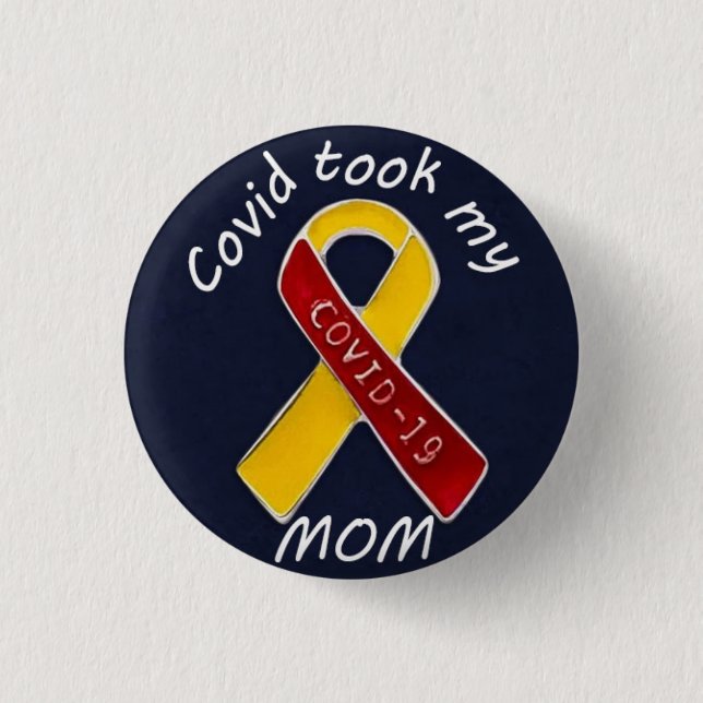 bereaved covid 19 took my mom 1 inch round button (Front)