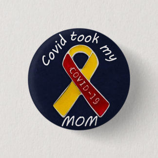 bereaved covid 19 took my mom 1 inch round button