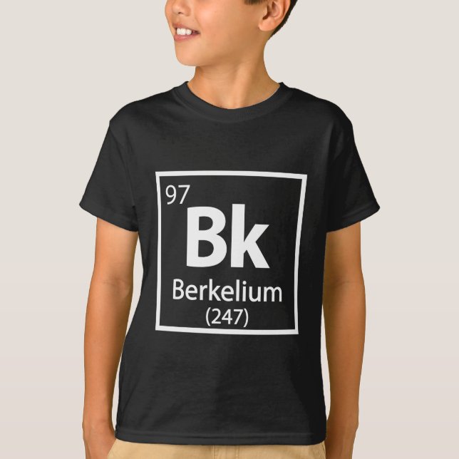 Berkelium - Berkeley Science Periodic Table T-Shirt (Front)
