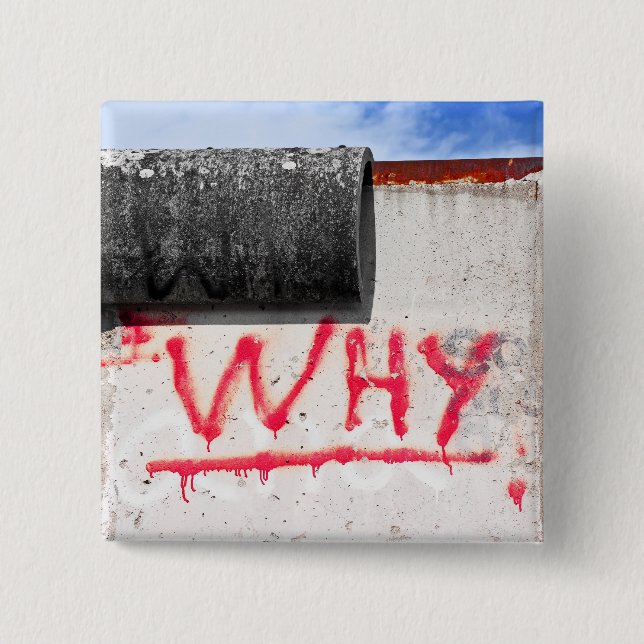 Berlin Wall, Graffiti, Why ? 2 Inch Square Button (Front)