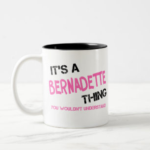 Bernadette thing you wouldn't understand Two-Tone coffee mug