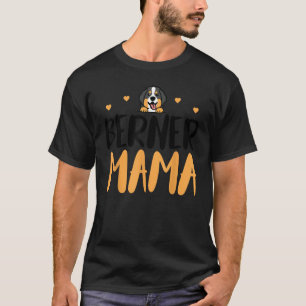 Berner Mama Funny Bernese Mountain Owner Mother's  T-Shirt