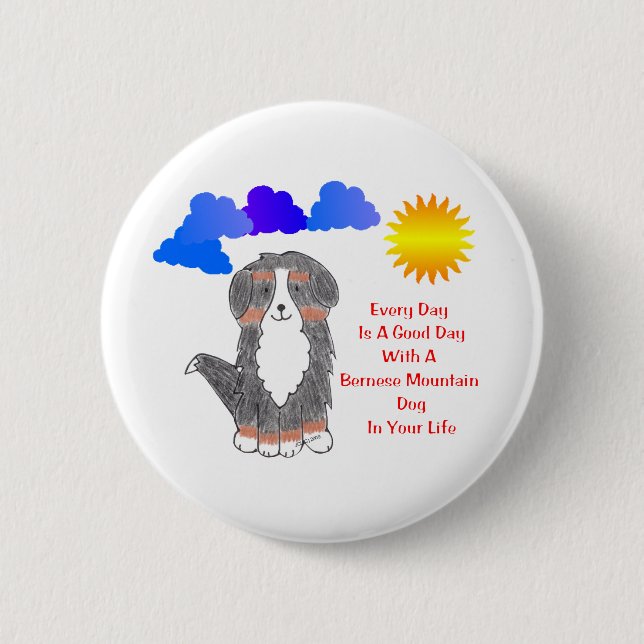 Bernese Mountain Dog Every Day Is A Good Day 2 Inch Round Button (Front)