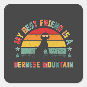 Bernese Mountain dog is My best friend, Berner Square Sticker